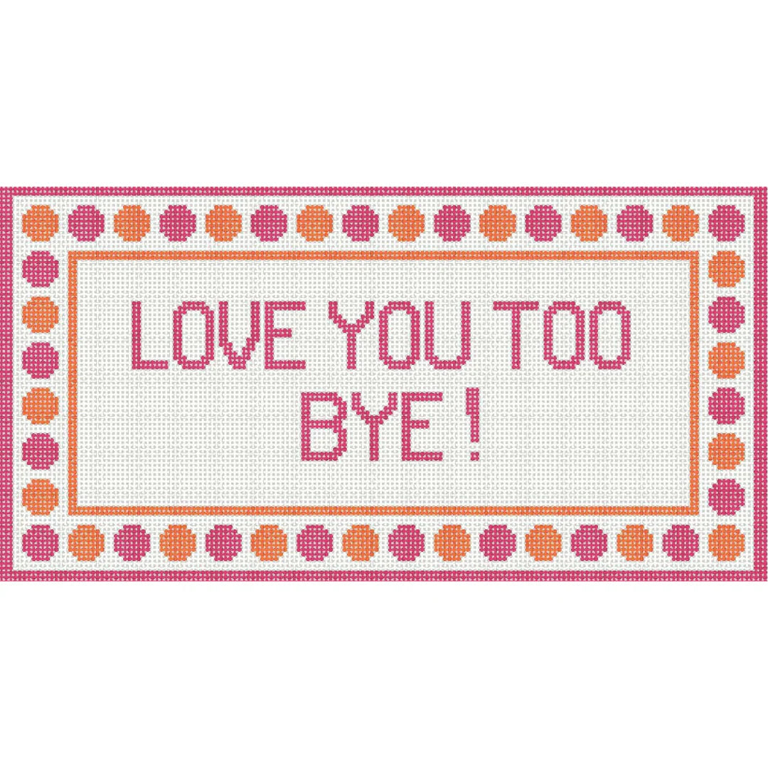 Love You Too Bye - Pink - K200 Canvas