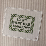 I Don’t Want Your Swing Tips Canvas
