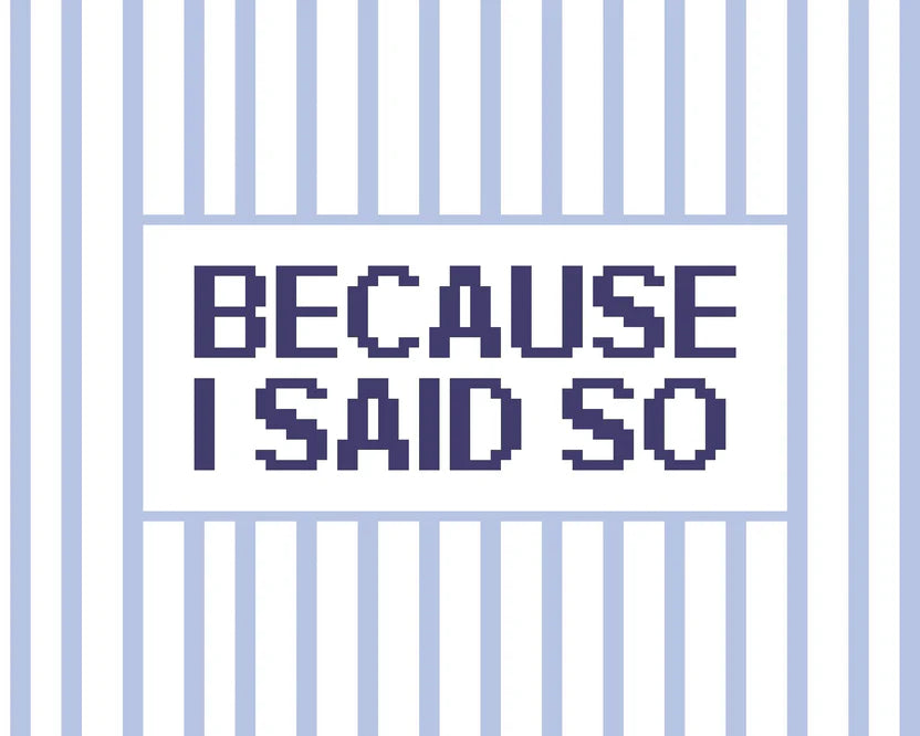 Because I Said So Canvas