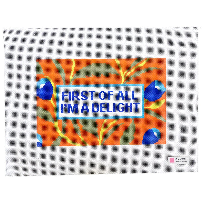 First Of All I'm A Delight - Needlepoint Canvas