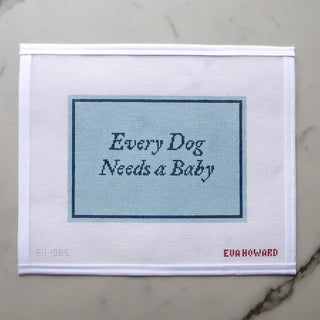 Every Dog Needs a Baby Canvas - Blue