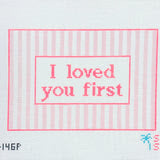 I Love You First - Pink Canvas